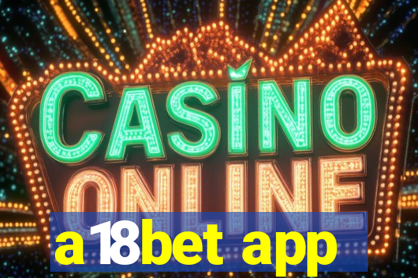 a18bet app